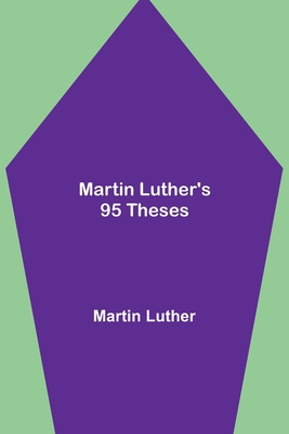 Coperta cărții 'Martin Luther's 95 Theses - Martin Luther'