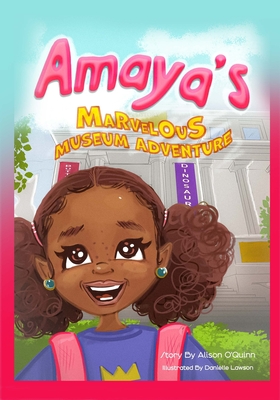 Amaya's Marvelous Museum Adventure - Alison R. O'quinn