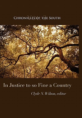 Chronicles of the South: In Justice to So Fine a Country - Clyde N. Wilson
