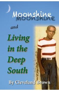 Coperta cărții 'Moonshine and Living in the Deep South - Cleveland Brown'