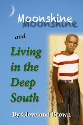 Coperta cărții 'Moonshine and Living in the Deep South - Cleveland Brown'