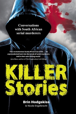 Coperta cărții 'KILLER STORIES - Conversations with South African serial murderers - Brin Hodgskiss'