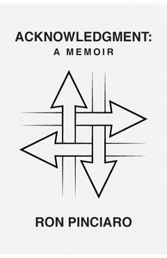Coperta cărții 'Acknowledgment: A Memoir - Ron Pinciaro'