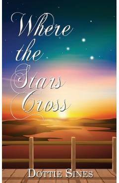 Coperta cărții 'Where the Stars Cross - Dottie Sines'