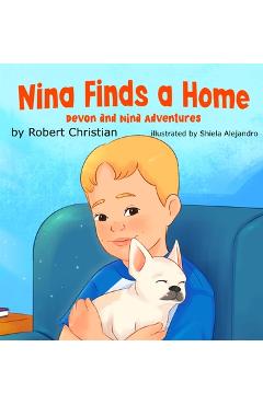 Coperta cărții 'Nina Finds a Home: A Children's Book for Pet Lovers that Builds Confidence and Empathy - Robert Christian'
