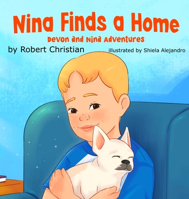 Nina Finds a Home: A Children's Book for Pet Lovers that Builds Confidence and Empathy - Robert Christian