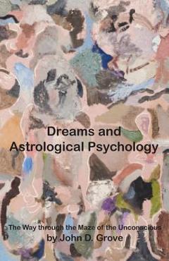 Coperta cărții 'Dreams and Astrological Psychology - John D. Grove'