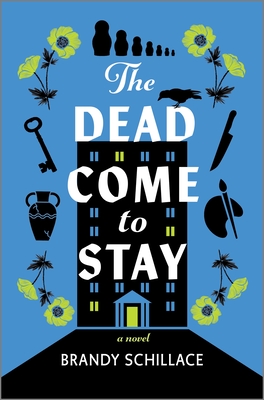 The Dead Come to Stay - Brandy Schillace