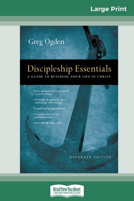 Discipleship Essentials: A Guide to Building your Life in Christ (16pt Large Print Edition) - Greg Ogden