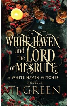 Poza produsului White Haven and the Lord of Misrule: Paranormal Yuletide Mysteries - Tj Green