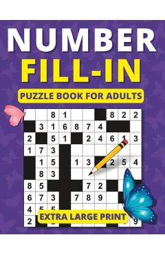Coperta cărții 'Number Fill in Puzzle Book for Adults: Extra Large Print Brain Games for Adults and Seniors - Mind Spark'