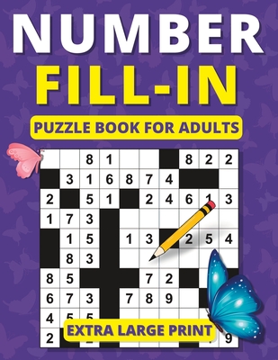 Number Fill in Puzzle Book for Adults: Extra Large Print Brain Games for Adults and Seniors - Mind Spark