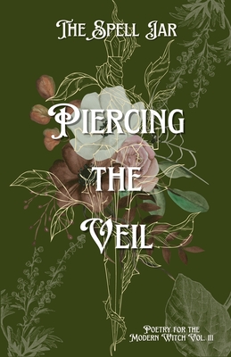 The Spell Jar: Piercing the Veil - Indie Earth Publishing