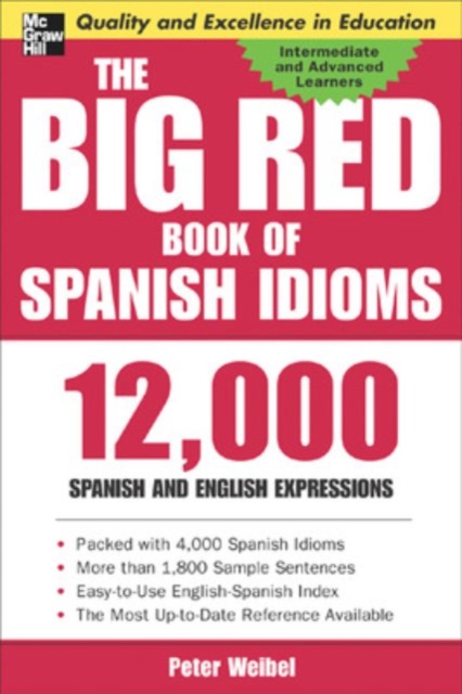The Big Red Book of Spanish Idioms: 12,000 Spanish and English Expressions - Peter Weibel