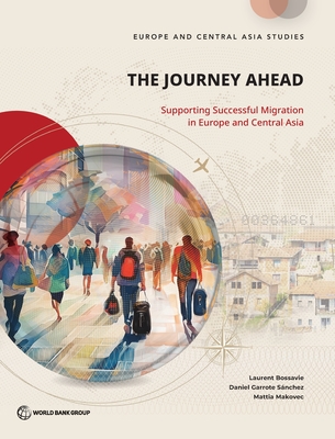 The Journey Ahead: Supporting Successful Migration in Europe and Central Asia - Laurent Bossavie
