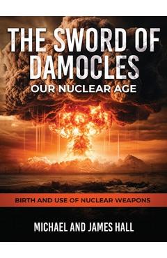 Poza produsului The Sword of Damocles Our Nuclear Age - Michael Hall