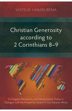 Coperta cărții 'Christian Generosity according to 2 Corinthians 8-9: Its Exegesis, Reception, and Interpretation Today in Dialogue with'