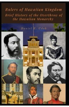 Coperta cărții 'Rulers of Hawaiian Kingdom: Brief History of the Overthrow of the Hawaiian Monarchy - Daniel E. Udoh'