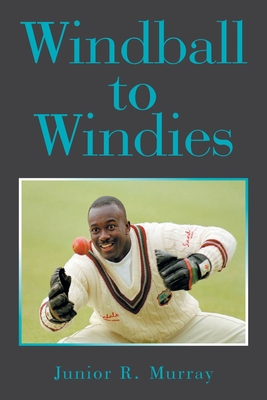 Windball to Windies - Junior R. Murray
