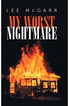 Coperta cărții 'My Worst Nightmare: Those We Depended Upon, are Criminals - Lee Mcgarr'