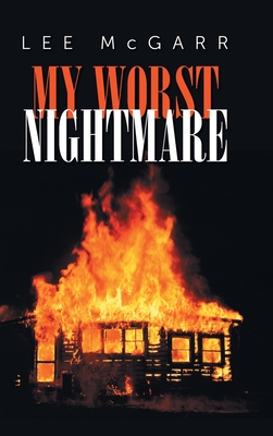 Coperta cărții 'My Worst Nightmare: Those We Depended Upon, are Criminals - Lee Mcgarr'
