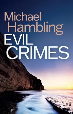 Evil Crimes: a British crime mystery full of twists - Michael Hambling