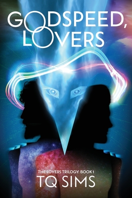 Godspeed, Lovers: The Lovers Trilogy Book 1 - T. Q. Sims