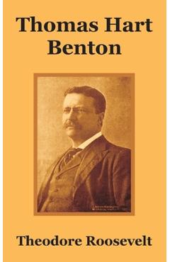 Coperta cărții 'Thomas Hart Benton - Theodore Roosevelt'