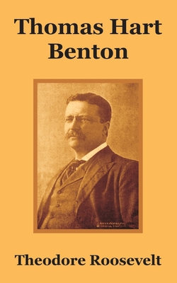 Coperta cărții 'Thomas Hart Benton - Theodore Roosevelt'
