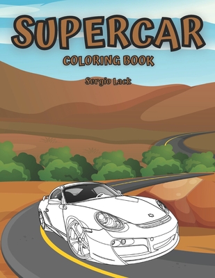 Coperta cărții 'Supercar Coloring Book: Car Coloring Book For Kids Luxury Cars - Sergio Lack'