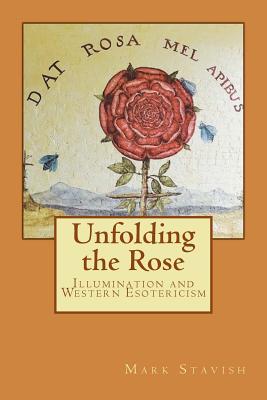 Coperta cărții 'Unfolding the Rose: Illumination and Western Esotericism - Alfred Destefano Iii'