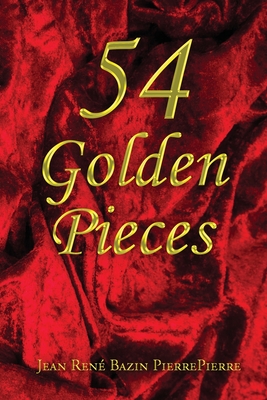 Coperta cărții '54 Golden Pieces - Jean René Bazin Pierrepierre'