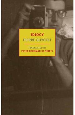 Coperta cărții 'Idiocy - Pierre Guyotat'
