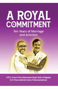 Coperta cărții 'A Royal Commitment: Ten Years of Marriage and Activism - Manvendra Gohil'
