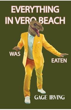 Coperta cărții 'Everything in Vero Beach was Eaten - Gage Irving'