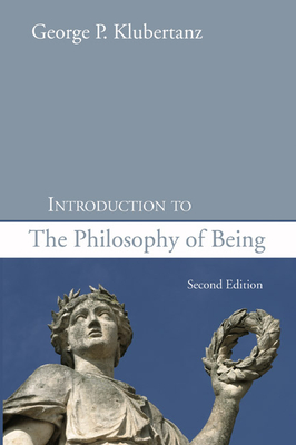 Introduction to the Philosophy of Being, Second Edition - George P. Sj Klubertanz