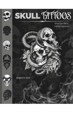 Coperta cărții 'Skull Tattoos: Over 200 Skull Tattoo Designs - Harley Ray'