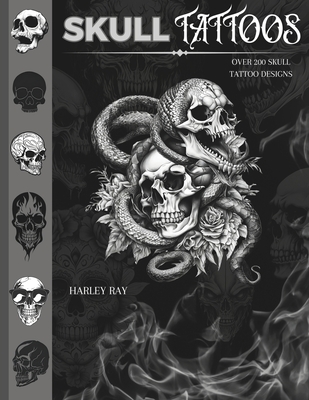 Coperta cărții 'Skull Tattoos: Over 200 Skull Tattoo Designs - Harley Ray'
