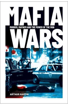 Coperta cărții 'Mafia Wars: Murder, Mayhem and the Mob - Arthur Martin'