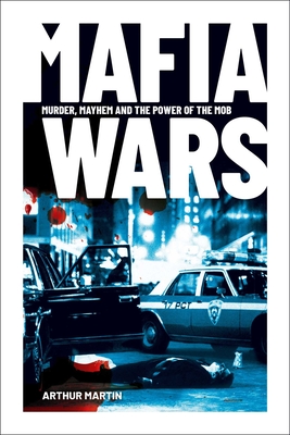 Coperta cărții 'Mafia Wars: Murder, Mayhem and the Mob - Arthur Martin'