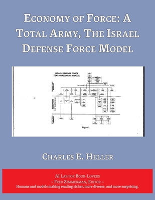 Coperta cărții 'Economy of Force: A Total Army, The Israel Defense Force Model - Charles E. Heller'