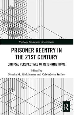 Coperta cărții 'Prisoner Reentry in the 21st Century: Critical Perspectives of Returning Home - Keesha M. Middlemass'