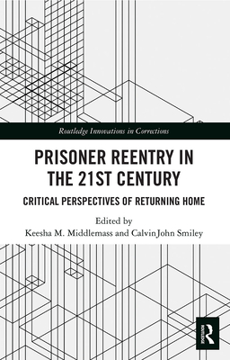 Coperta cărții 'Prisoner Reentry in the 21st Century: Critical Perspectives of Returning Home - Keesha M. Middlemass'