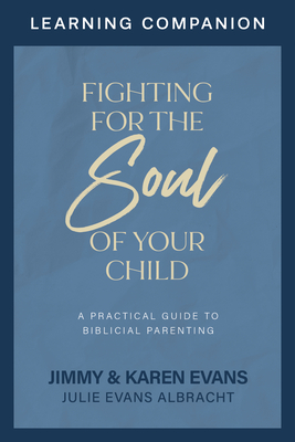 Fighting for the Soul of Your Child Learning Companion - Jimmy Evans