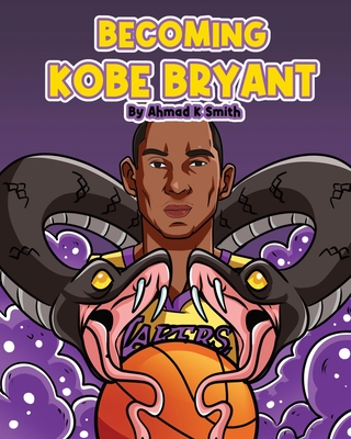 Becoming Kobe Bryant - Ahmad Smith