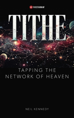 Tithe: Tapping the Network of Heaven - Neil Kennedy