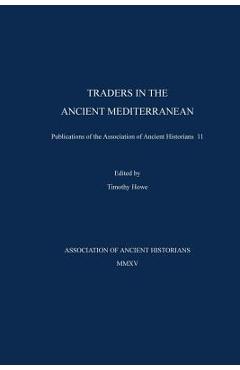 Coperta cărții 'Traders in the Ancient Mediterranean: Publications of the Association of Ancient Historians 11 - Christopher Monroe'