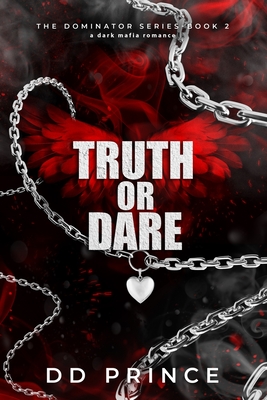Truth or Dare: The Dominator 2: a dark mafia romance - Dd Prince