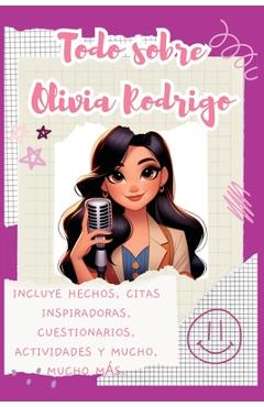 Poza produsului Todo sobre Olivia Rodrigo: Incluye hechos, citas inspiradoras, cuestionarios, actividades y mucho, mucho más. - Lulu And Bell