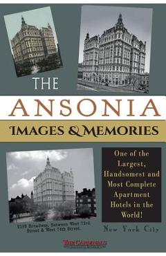 Coperta cărții 'The Ansonia Images & Memories: One of the Largest, Handsomest and Most Complete Apartment Hotels in the World! - Scott'